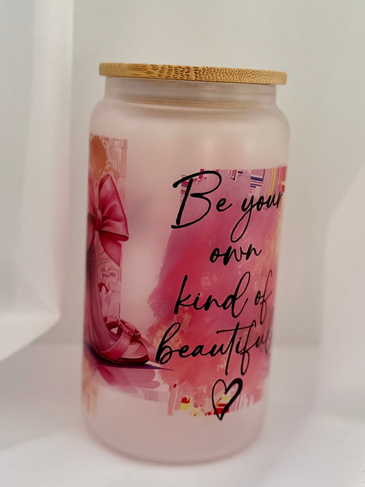 Be Your Own Kind of Beautiful Frosted Glass Tumbler